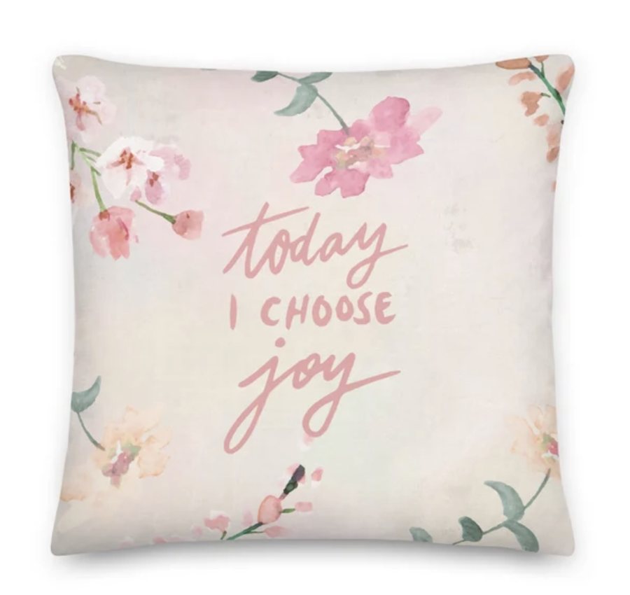 Today I Choose Joy — floral throw pillow